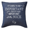 Its nice to be important Custom Printed Personalised Cushion