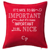 Its nice to be important Custom Printed Personalised Cushion
