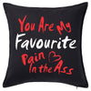 Youre my favourite pain in the ass Personalised Custom Uniform Teamwear Gift- Parkway Designs